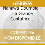 Nahawa Doumbia - La Grande Cantatrice Malienne, Vol. 1 cd