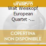 Walt Weiskopf European Quartet - Worldwide cd musicale di Walt Weiskopf European Quartet