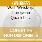 Walt Weiskopf European Quartet - Worldwide cd
