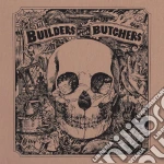 (LP Vinile) Builders And The Butchers (The) - The Builders And The Butchers - Coloured vinile