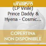 (LP Vinile) Prince Daddy & Hyena - Cosmic Thrill Seekers (2 Lp)