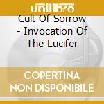Cult Of Sorrow - Invocation Of The Lucifer cd