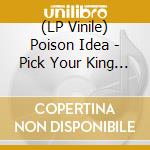 (LP Vinile) Poison Idea - Pick Your King (Blue Vinyl) lp vinile
