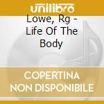 Lowe, Rg - Life Of The Body cd