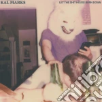 (LP Vinile) Kal Marks - Let The Shit House Burn Down vinile