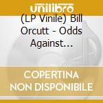 (LP Vinile) Bill Orcutt - Odds Against Tomorrow vinile