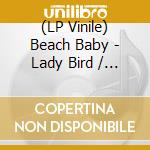(LP Vinile) Beach Baby - Lady Bird / Bruise vinile