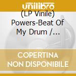 (LP Vinile) Powers-Beat Of My Drum / Loved By You vinile