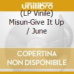 (LP Vinile) Misun-Give It Up / June vinile