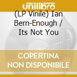 (LP Vinile) Ian Bern-Enough / Its Not You vinile