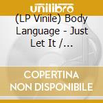 (LP Vinile) Body Language - Just Let It / The Fall vinile