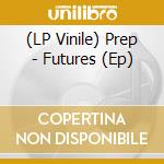 (LP Vinile) Prep - Futures (Ep) vinile