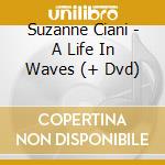 Suzanne Ciani - A Life In Waves (+ Dvd) cd musicale