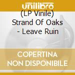 (LP Vinile) Strand Of Oaks - Leave Ruin vinile