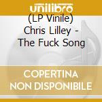(LP Vinile) Chris Lilley - The Fuck Song lp vinile