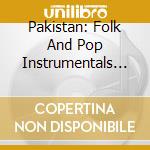Pakistan: Folk And Pop Instrumentals 1966-76 cd musicale