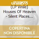 (LP Vinile) Houses Of Heaven - Silent Places (Coloured) vinile
