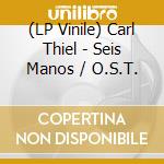 (LP Vinile) Carl Thiel - Seis Manos / O.S.T. vinile