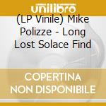 (LP Vinile) Mike Polizze - Long Lost Solace Find lp vinile