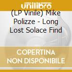 (LP Vinile) Mike Polizze - Long Lost Solace Find vinile