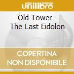 Old Tower - The Last Eidolon cd