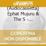 (Audiocassetta) Ephat Mujuru & The S - Mbavaira cd