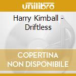 Harry Kimball - Driftless cd