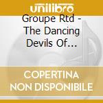 Groupe Rtd - The Dancing Devils Of Djibouti cd