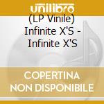 (LP Vinile) Infinite X'S - Infinite X'S vinile
