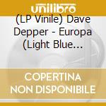 (LP Vinile) Dave Depper - Europa (Light Blue Vinyl, Download) vinile