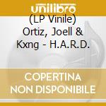 (LP Vinile) Ortiz, Joell & Kxng - H.A.R.D. lp vinile