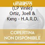 (LP Vinile) Ortiz, Joell & Kxng - H.A.R.D. vinile