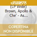 (LP Vinile) Brown, Apollo & Che' - As God Intended lp vinile