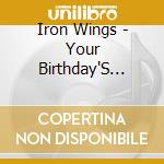 Iron Wings - Your Birthday'S Cancelled cd