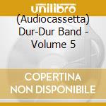 (Audiocassetta) Dur-Dur Band - Volume 5 cd musicale