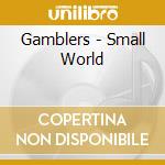 Gamblers - Small World cd musicale