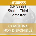 (LP Vinile) Shalfi - Third Semester lp vinile
