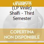 (LP Vinile) Shalfi - Third Semester vinile