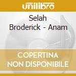 Selah Broderick - Anam cd