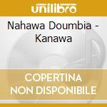 Nahawa Doumbia - Kanawa cd musicale