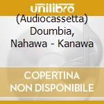 (Audiocassetta) Doumbia, Nahawa - Kanawa cd
