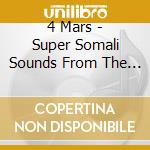 4 Mars - Super Somali Sounds From The Gulf Of Tadjoura cd
