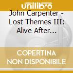 John Carpenter - Lost Themes III: Alive After Death cd musicale