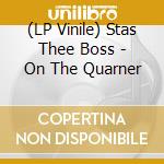 (LP Vinile) Stas Thee Boss - On The Quarner vinile