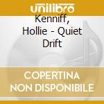 Kenniff, Hollie - Quiet Drift cd
