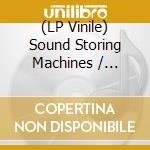 (LP Vinile) Sound Storing Machines / Various - Sound Storing Machines / Various vinile
