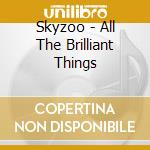 Skyzoo - All The Brilliant Things cd