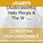 (Audiocassetta) Hailu Mergia & The W - Tezeta cd
