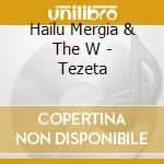 Hailu Mergia & The W - Tezeta cd musicale