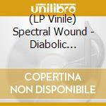 (LP Vinile) Spectral Wound - Diabolic Thirst vinile